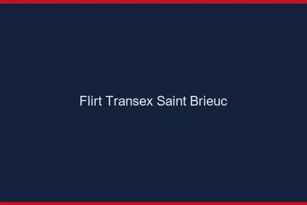 Flirt Transex Saint-Brieuc