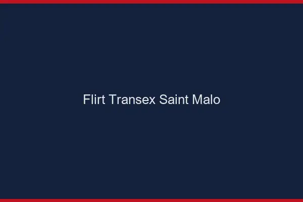 Flirt Transex Saint-Malo