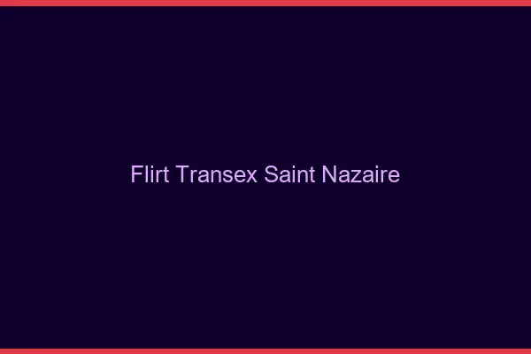 Flirt Transex Saint-Nazaire