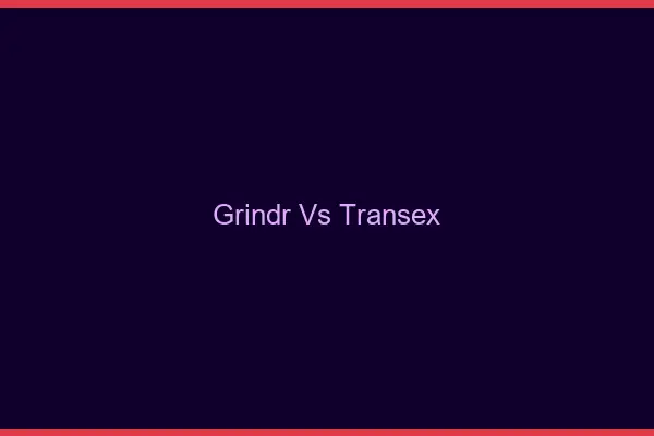 Grindr vs transex