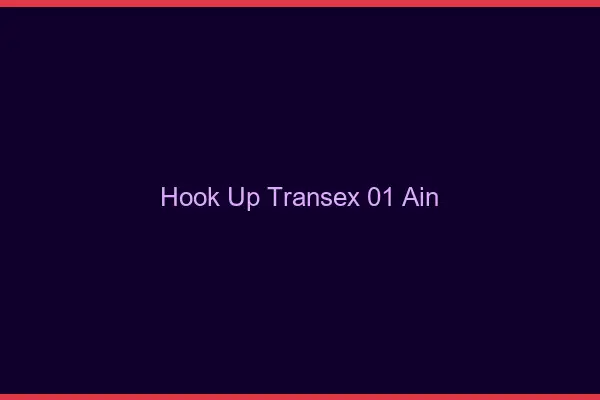 Hook Up Transex 01 Ain