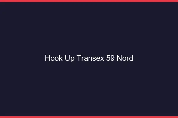 Hook Up Transex 59 Nord