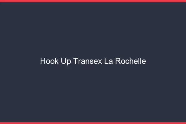 Hook Up Transex La Rochelle