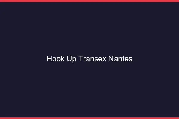 Hook Up Transex Nantes