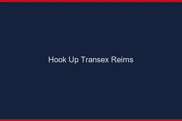 Hook Up Transex Reims