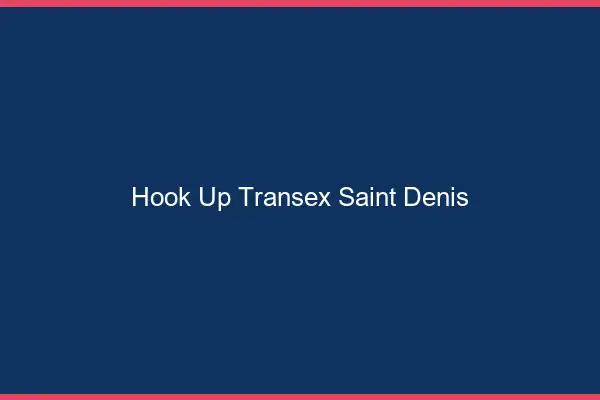 Hook Up Transex Saint-Denis