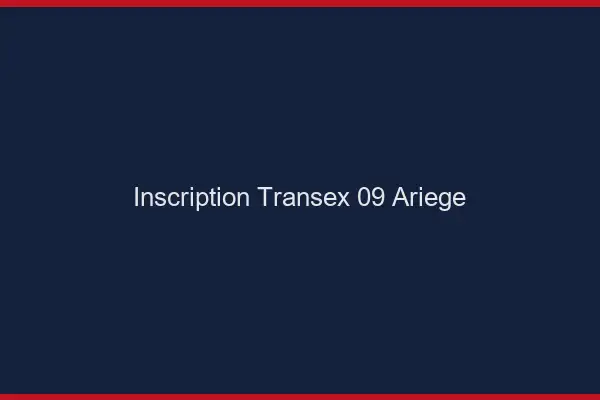 Inscription Transex 09 Ariege
