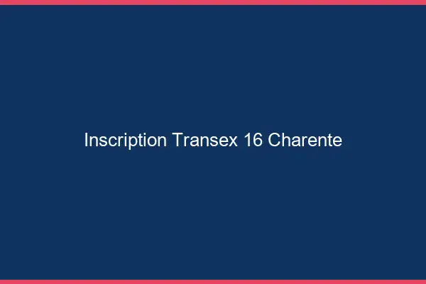 Inscription Transex 16 Charente