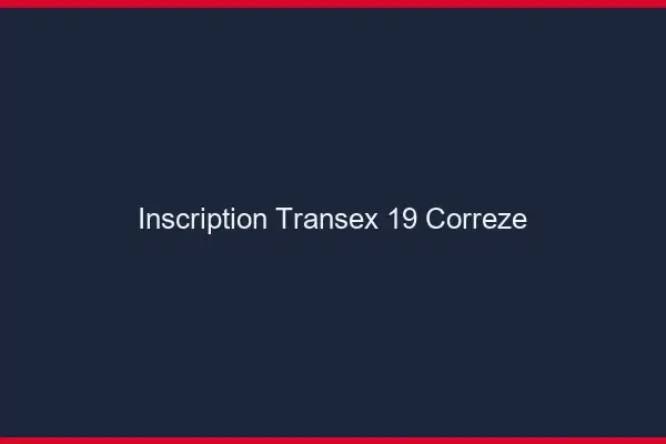 Inscription Transex 19 Correze