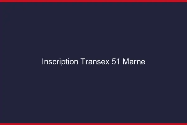 Inscription Transex 51 Marne