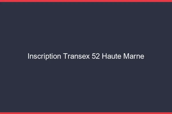 Inscription Transex 52 Haute Marne