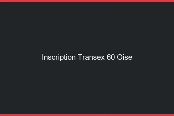 Inscription Transex 60 Oise