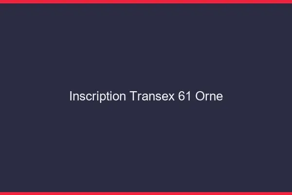 Inscription Transex 61 Orne