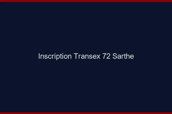 Inscription Transex 72 Sarthe