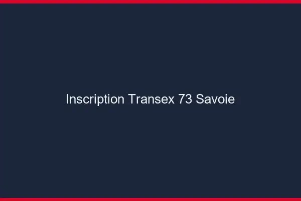 Inscription Transex 73 Savoie