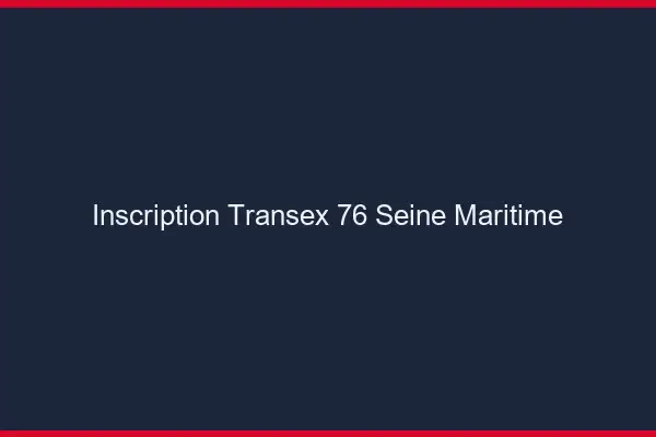 Inscription Transex 76 Seine Maritime
