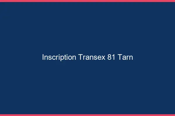 Inscription Transex 81 Tarn