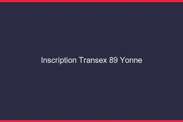 Inscription Transex 89 Yonne