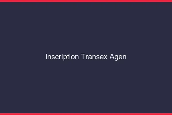 Inscription Transex Agen