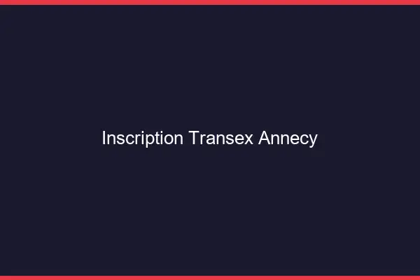 Inscription Transex Annecy