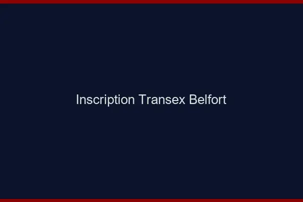 Inscription Transex Belfort
