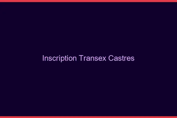 Inscription Transex Castres