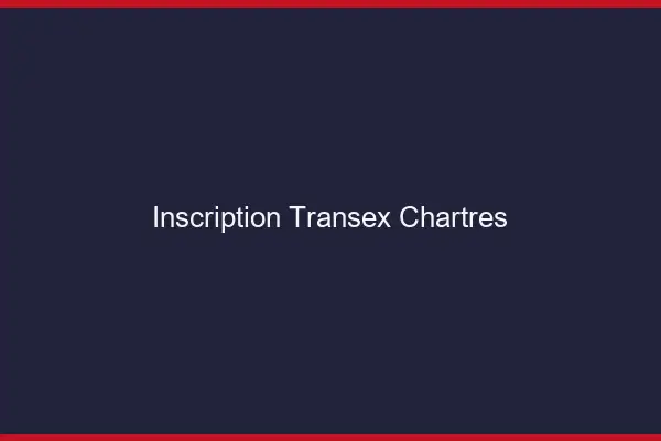 Inscription Transex Chartres