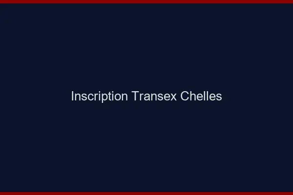 Inscription Transex Chelles
