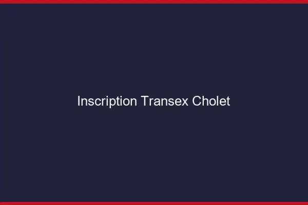 Inscription Transex Cholet