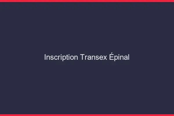 Inscription Transex Épinal