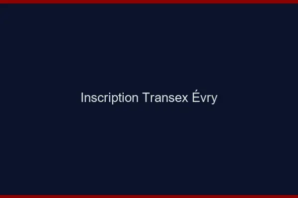 Inscription Transex Évry