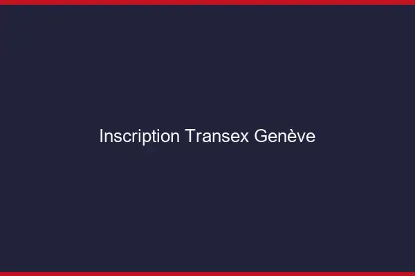 Inscription Transex Genève