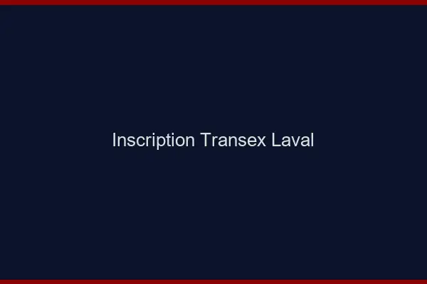 Inscription Transex Laval