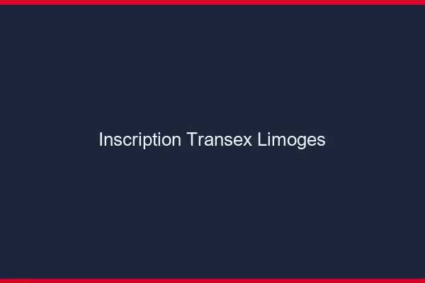 Inscription Transex Limoges