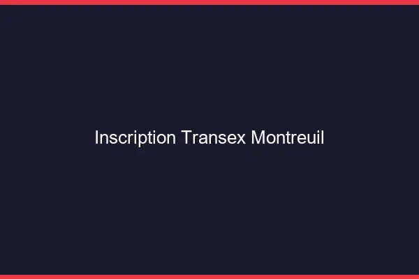 Inscription Transex Montreuil
