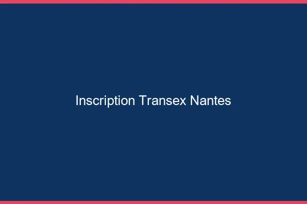 Inscription Transex Nantes