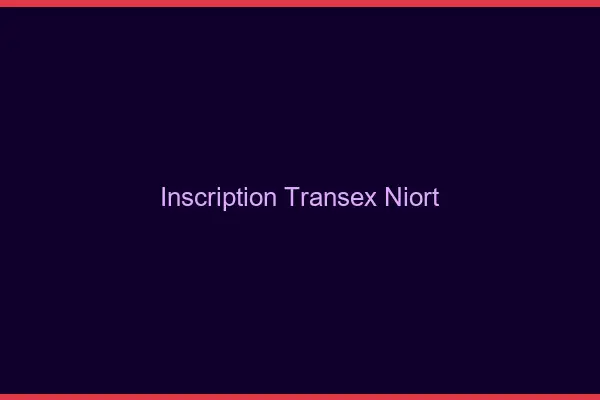 Inscription Transex Niort