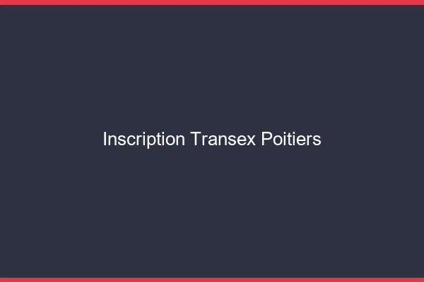 Inscription Transex Poitiers