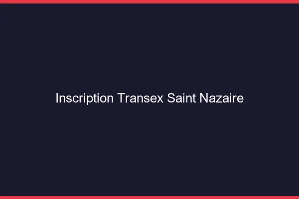 Inscription Transex Saint-Nazaire