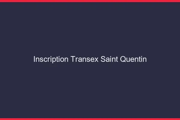 Inscription Transex Saint-Quentin
