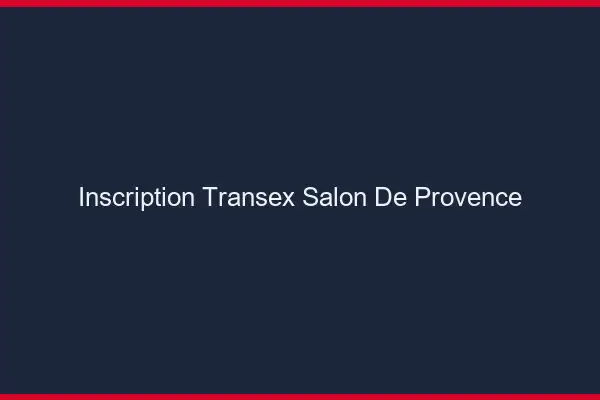 Inscription Transex Salon-de-Provence