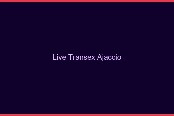 Live Transex Ajaccio