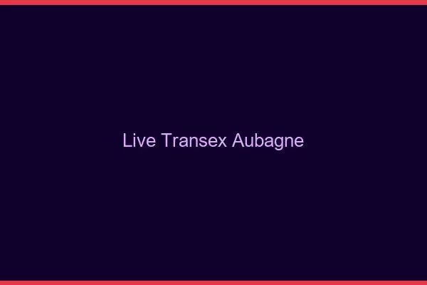 Live Transex Aubagne