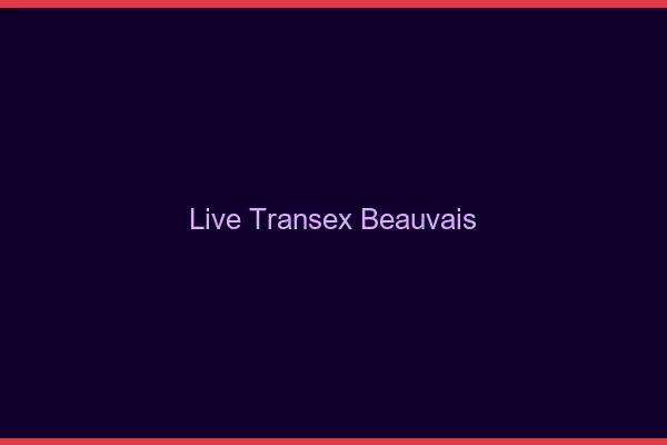 Live Transex Beauvais