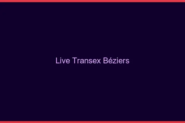 Live Transex Béziers