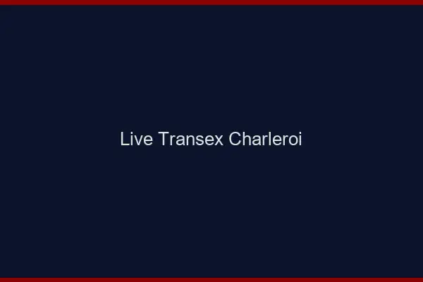 Live Transex Charleroi