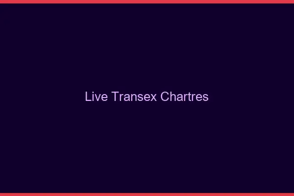 Live Transex Chartres