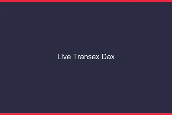 Live Transex Dax
