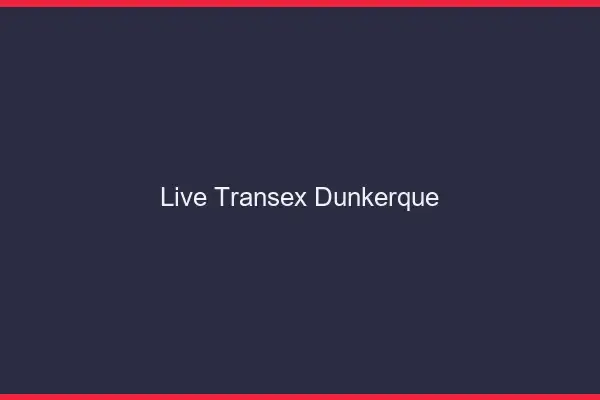 Live Transex Dunkerque