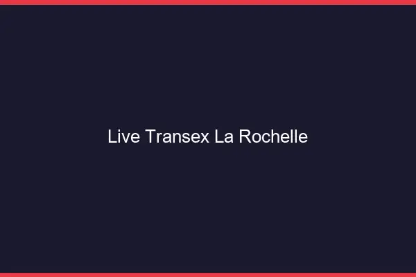 Live Transex La Rochelle